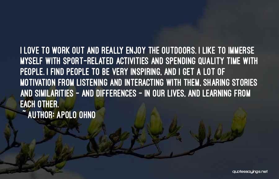 Learning Each Other Quotes By Apolo Ohno