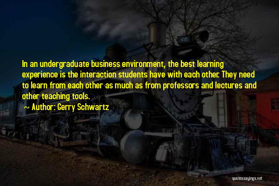 Learning Each Other Quotes By Gerry Schwartz