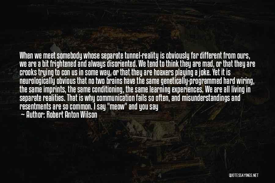 Learning Each Other Quotes By Robert Anton Wilson