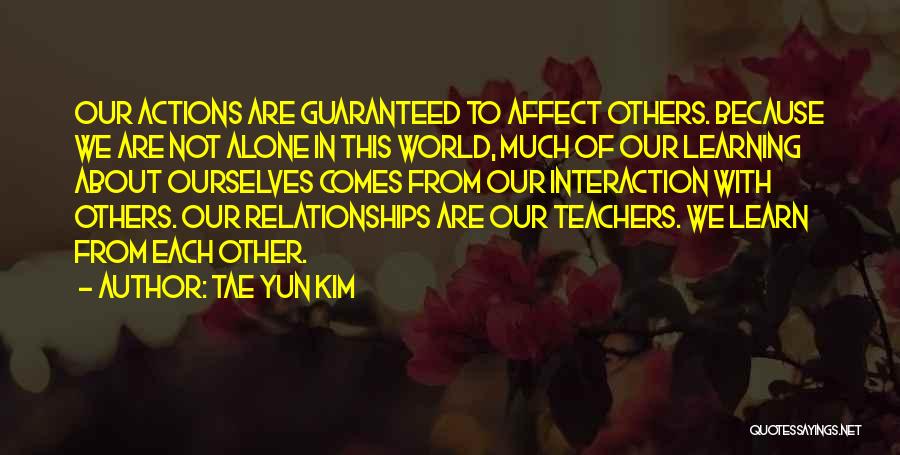 Learning Each Other Quotes By Tae Yun Kim