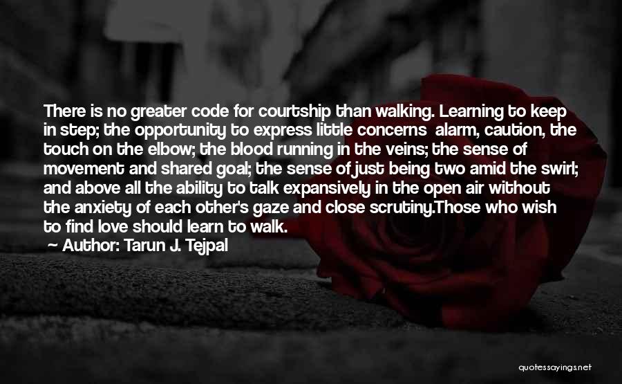 Learning Each Other Quotes By Tarun J. Tejpal