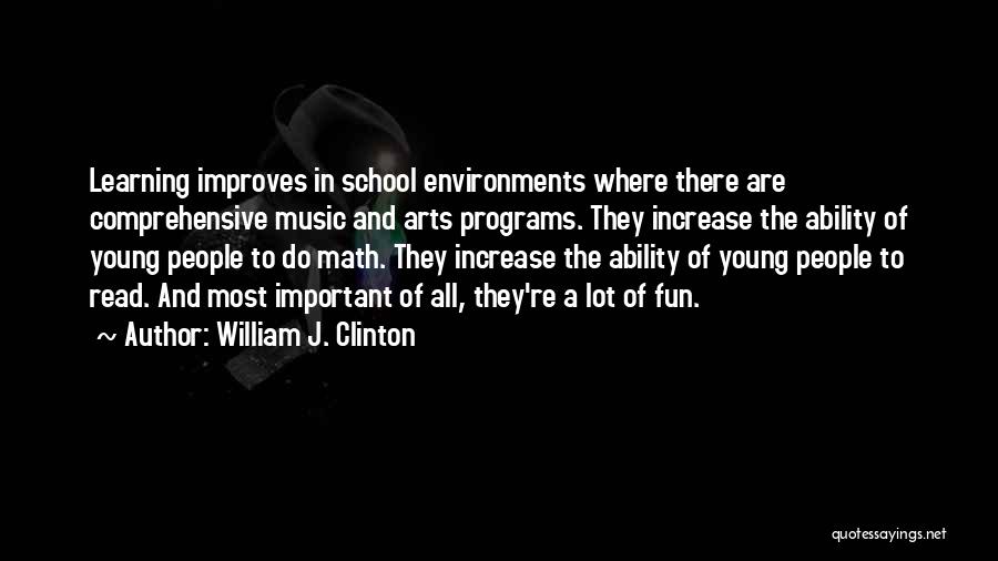 Learning Environments Quotes By William J. Clinton