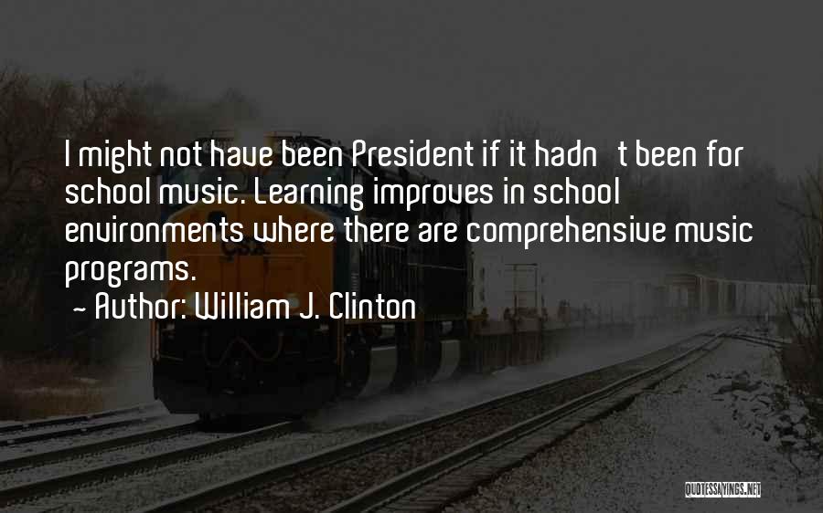 Learning Environments Quotes By William J. Clinton