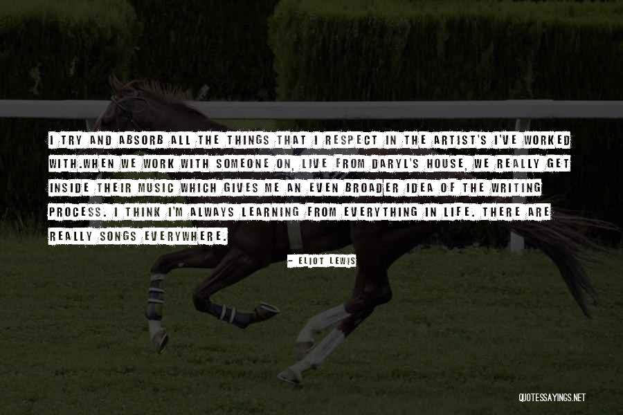 Learning Everywhere Quotes By Eliot Lewis Learning Everywhere Quotes By Eliot Lewis