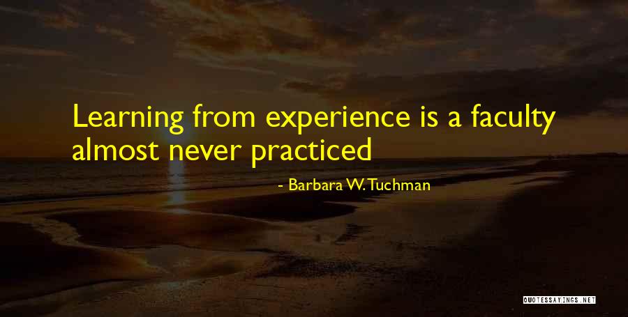 Learning Experience Quotes By Barbara W. Tuchman Learning Experience Quotes By Barbara W. Tuchman