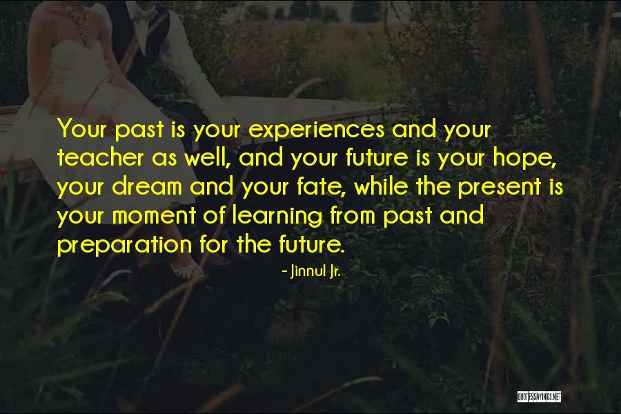 Learning Experiences Quotes By Jinnul Jr. Learning Experiences Quotes By Jinnul Jr.