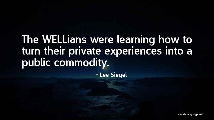 Learning Experiences Quotes By Lee Siegel Learning Experiences Quotes By Lee Siegel