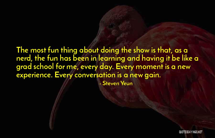 Learning Experiences Quotes By Steven Yeun Learning Experiences Quotes By Steven Yeun