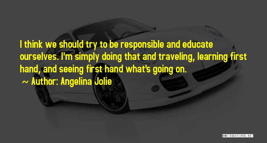 Learning First Hand Quotes By Angelina Jolie