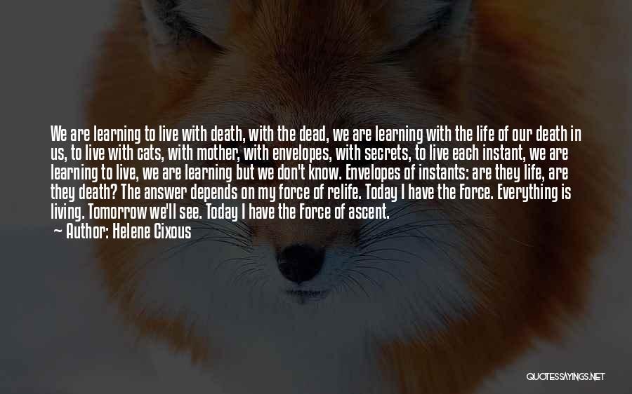 Learning From Death Quotes By Helene Cixous