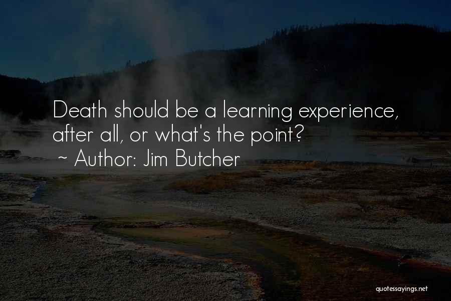 Learning From Death Quotes By Jim Butcher