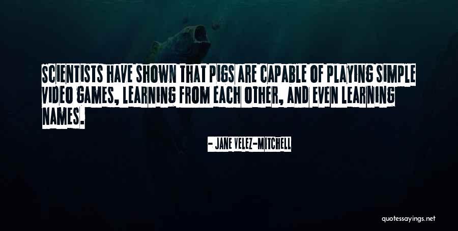 Learning From Each Other Quotes By Jane Velez-Mitchell