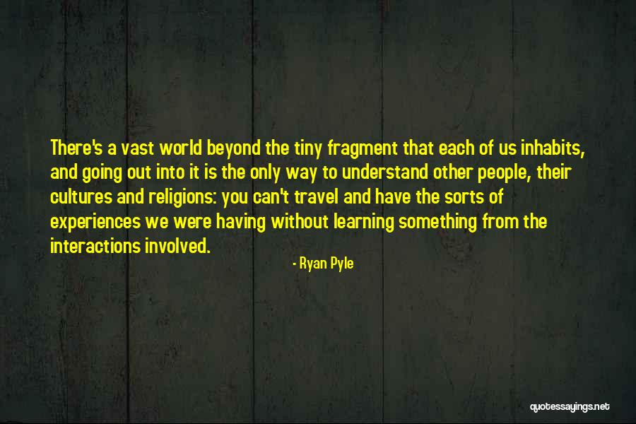 Learning From Each Other Quotes By Ryan Pyle