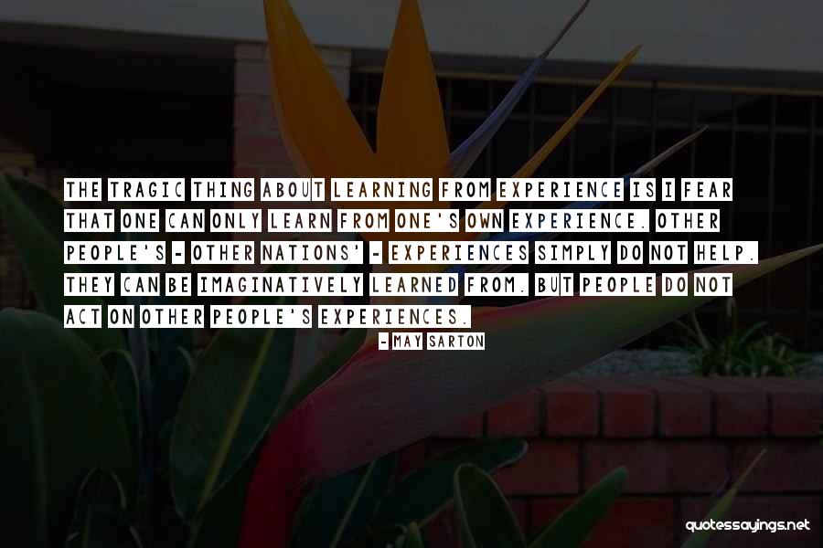 Learning From Experiences Quotes By May Sarton Learning From Experiences Quotes By May Sarton