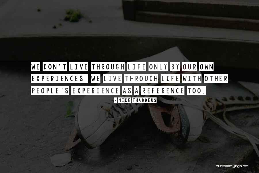 Learning From Experiences Quotes By Nike Thaddeus Learning From Experiences Quotes By Nike Thaddeus