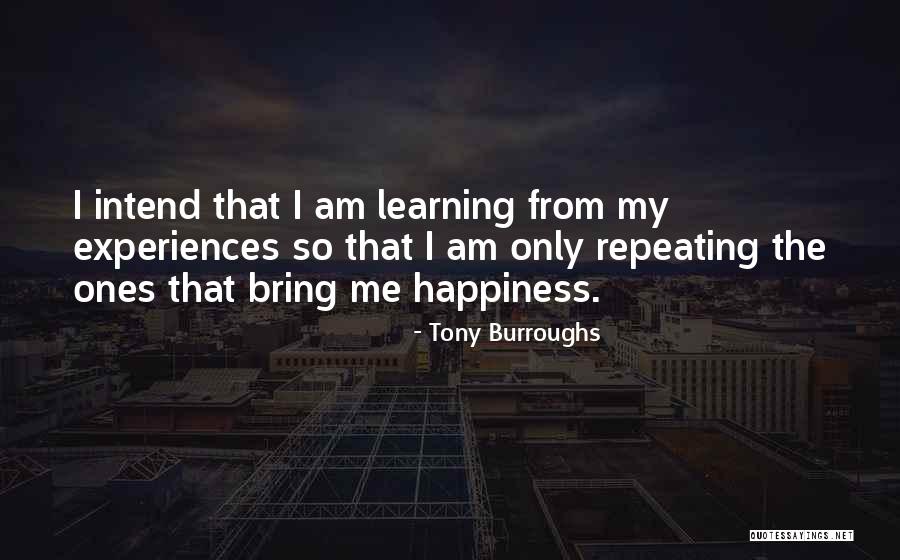 Learning From Experiences Quotes By Tony Burroughs