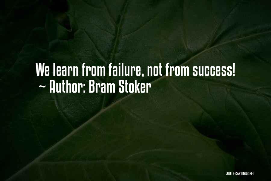 Learning From Failure Quotes By Bram Stoker