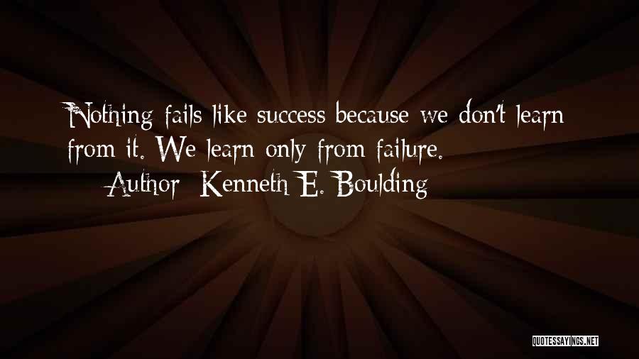 Learning From Failure Quotes By Kenneth E. Boulding