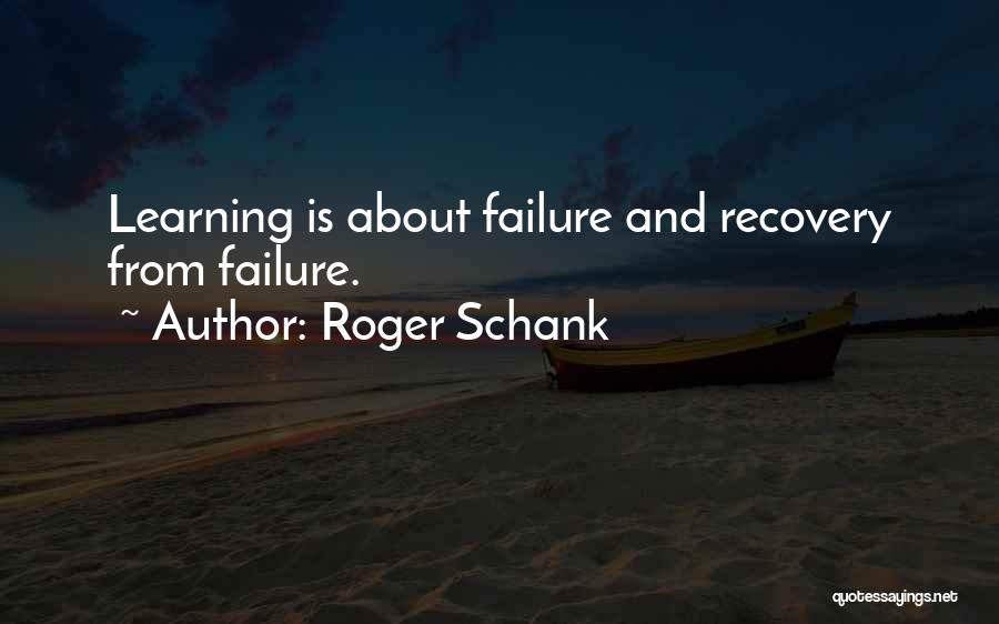 Learning From Failure Quotes By Roger Schank