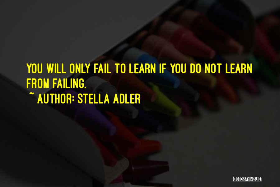 Learning From Failure Quotes By Stella Adler