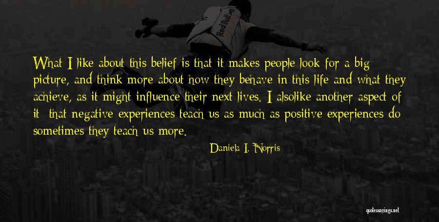 Learning From Life Experiences Quotes By Daniela I. Norris Learning From Life Experiences Quotes By Daniela I. Norris