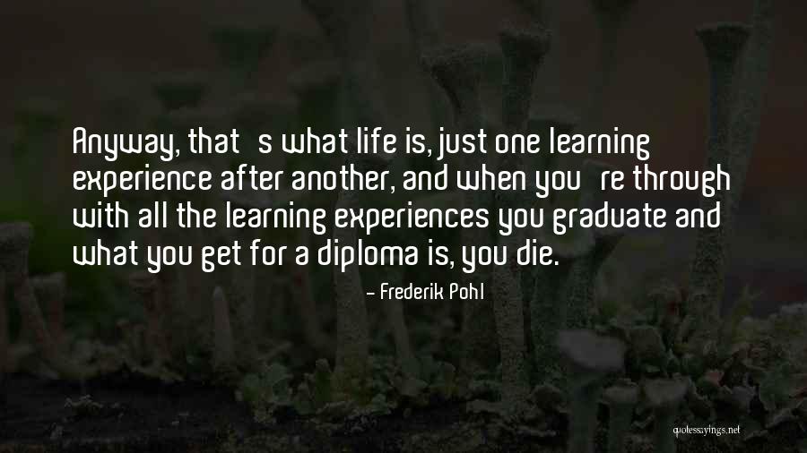 Learning From Life Experiences Quotes By Frederik Pohl Learning From Life Experiences Quotes By Frederik Pohl