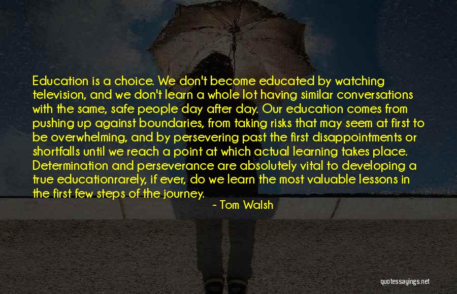 Learning From Life Lessons Quotes By Tom Walsh Learning From Life Lessons Quotes By Tom Walsh