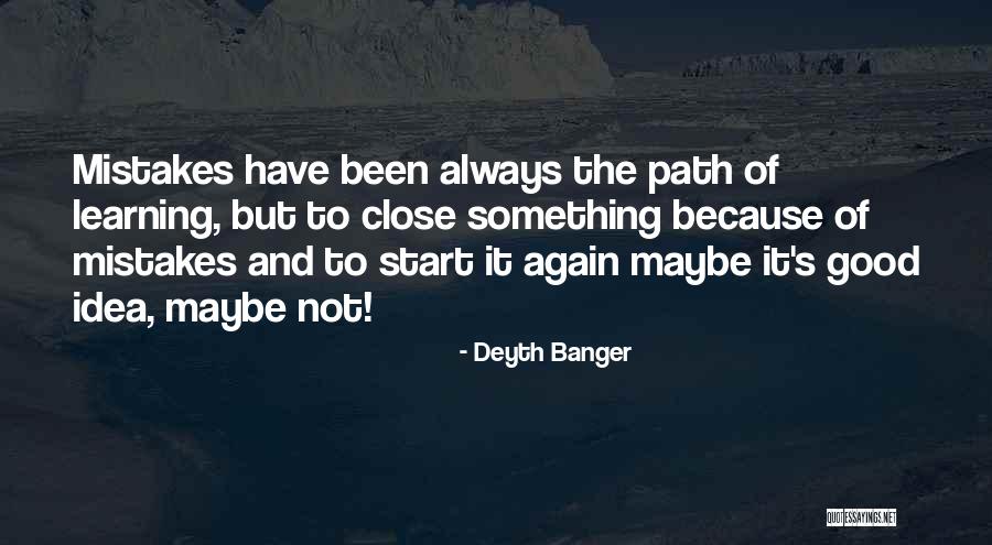 Learning From Mistakes In The Past Quotes By Deyth Banger Learning From Mistakes In The Past Quotes By Deyth Banger