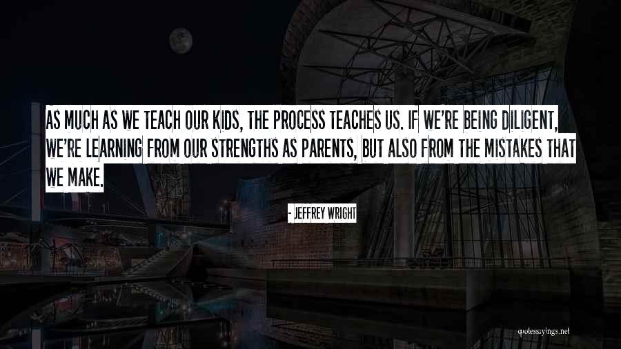 Learning From Mistakes In The Past Quotes By Jeffrey Wright Learning From Mistakes In The Past Quotes By Jeffrey Wright