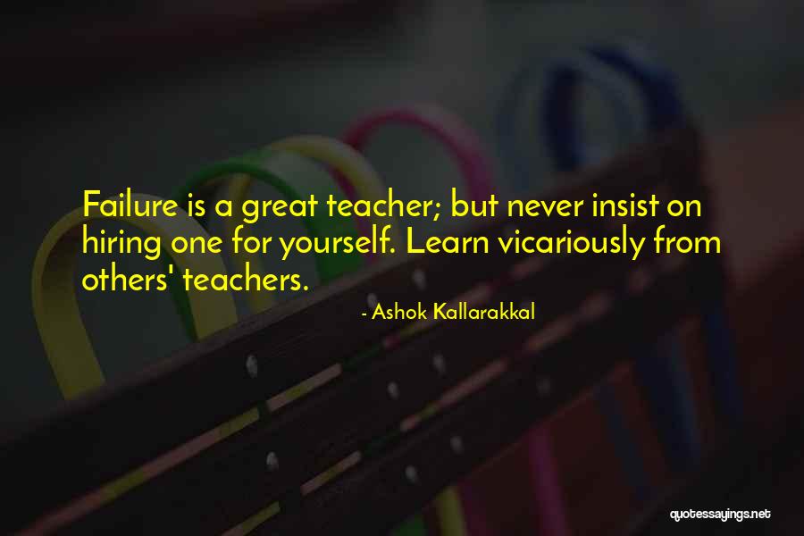 Learning From Mistakes Of Others Quotes By Ashok Kallarakkal Learning From Mistakes Of Others Quotes By Ashok Kallarakkal