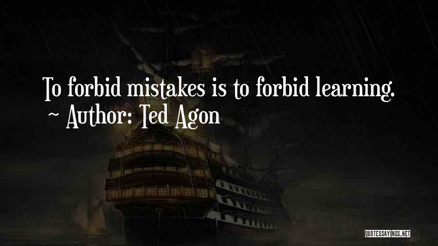 Learning From Mistakes Of Others Quotes By Ted Agon