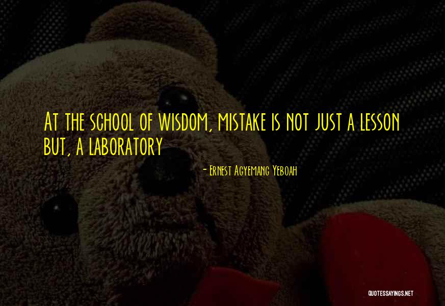 Learning From Mistakes Quote Quotes By Ernest Agyemang Yeboah Learning From Mistakes Quote Quotes By Ernest Agyemang Yeboah