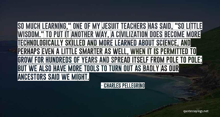 Learning From One Another Quotes By Charles Pellegrino Learning From One Another Quotes By Charles Pellegrino