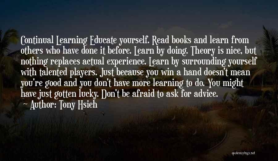 Learning From Others Experience Quotes By Tony Hsieh