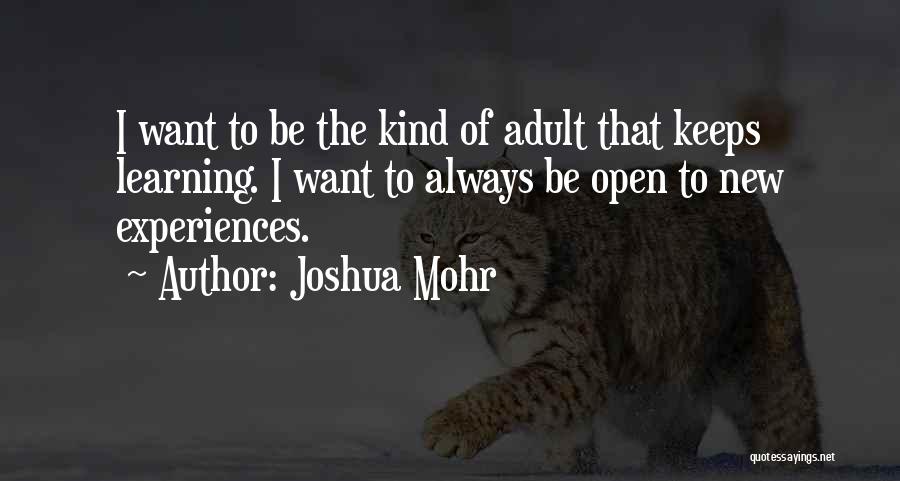 Learning From Others Experiences Quotes By Joshua Mohr