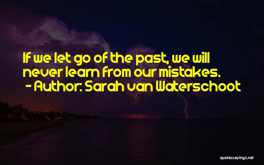 Learning From Our Past Mistakes Quotes By Sarah Van Waterschoot