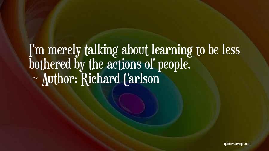 Learning From People's Actions Quotes By Richard Carlson