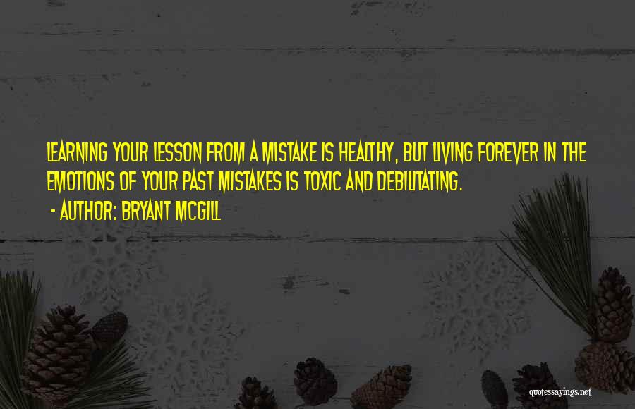 Learning From The Past Mistakes Quotes By Bryant McGill