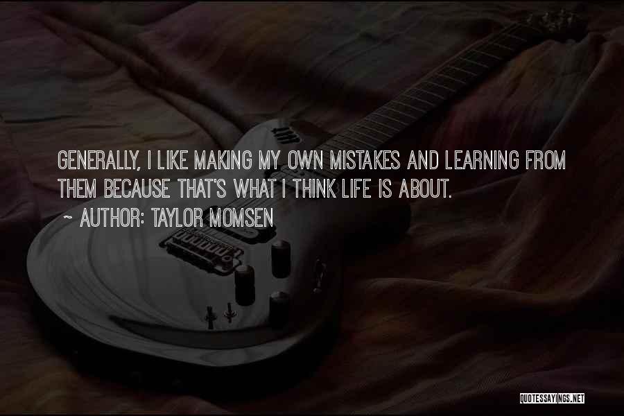 Learning From The Past Mistakes Quotes By Taylor Momsen