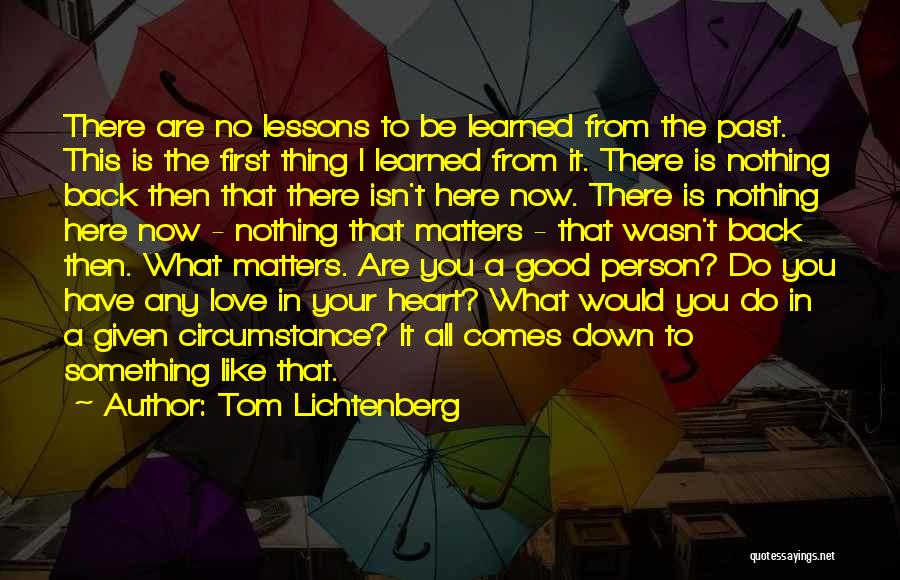 Learning From The Past Quotes By Tom Lichtenberg