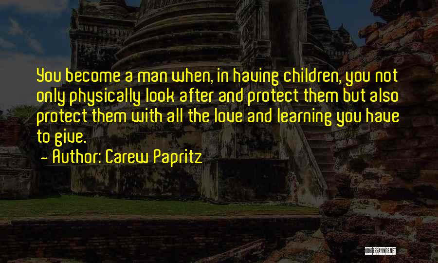 Learning From Your Father Quotes By Carew Papritz
