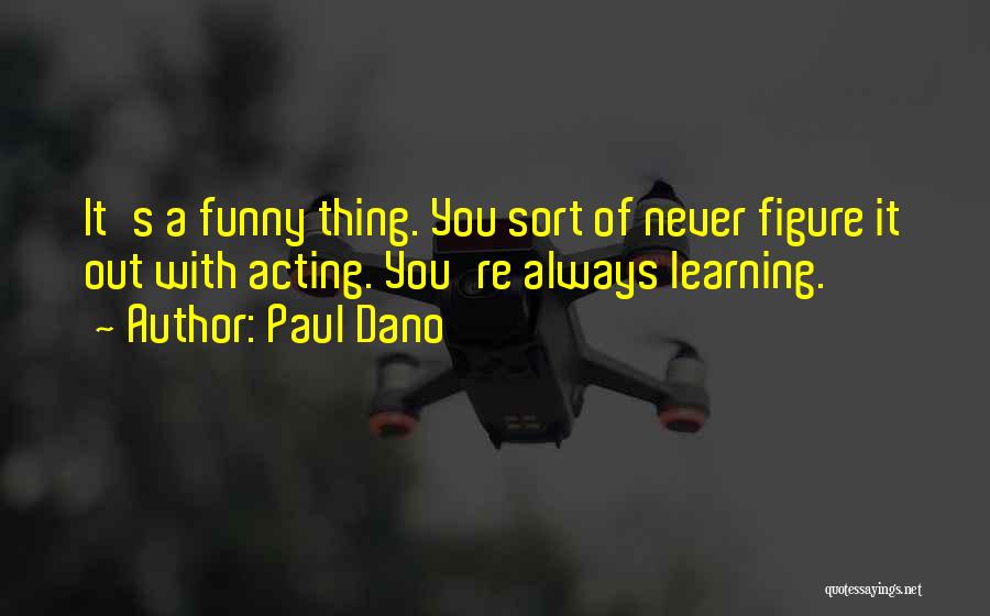 Learning Funny Quotes By Paul Dano