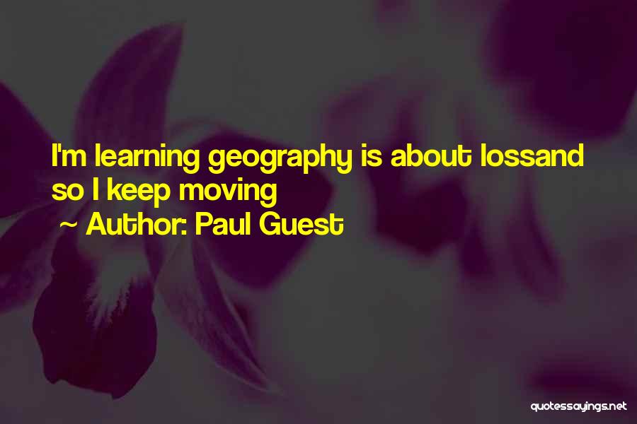 Learning Geography Quotes By Paul Guest