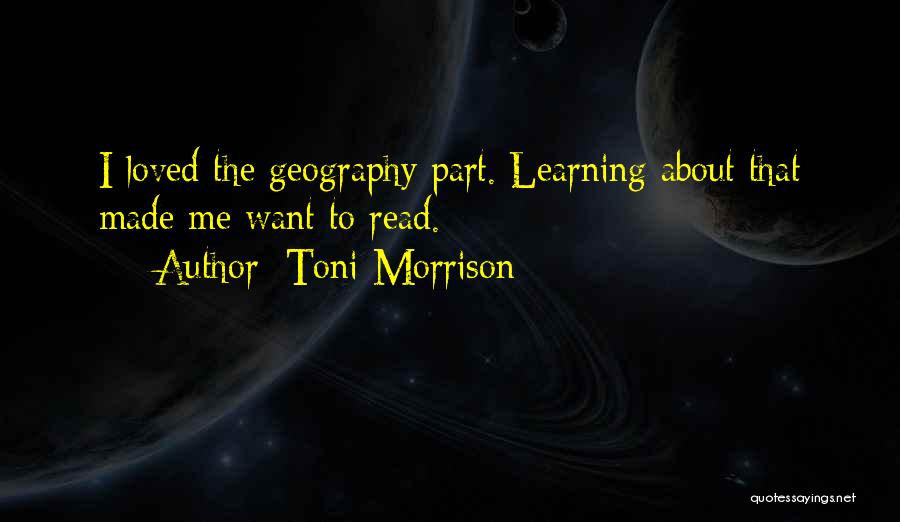 Learning Geography Quotes By Toni Morrison