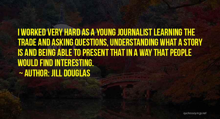 Learning Hard Way Quotes By Jill Douglas