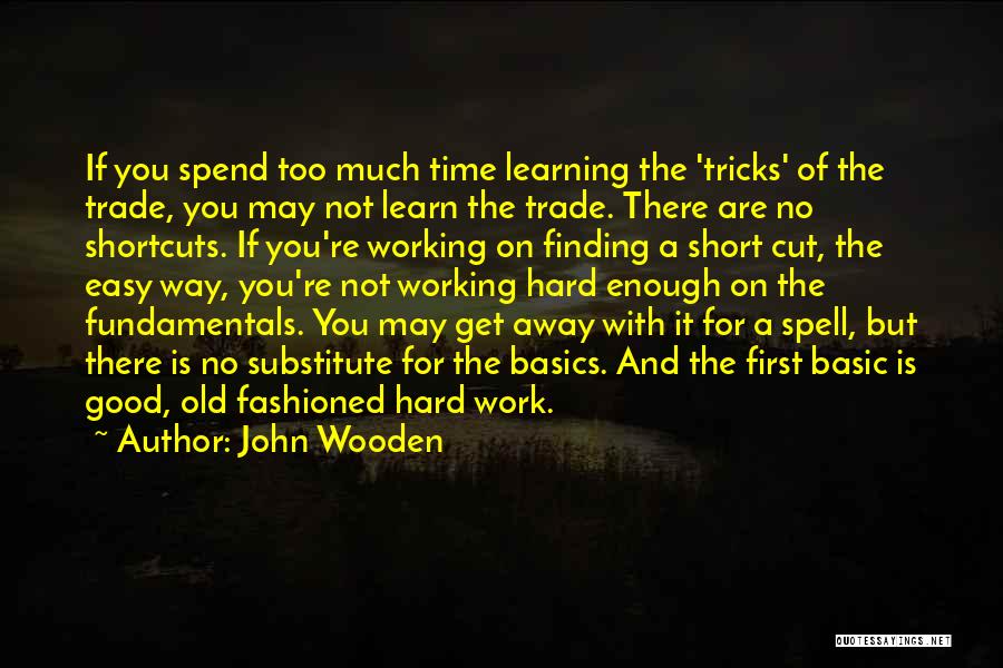 Learning Hard Way Quotes By John Wooden