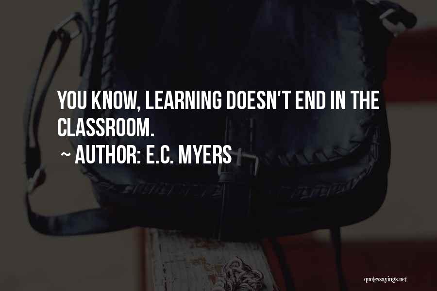 Learning Has No End Quotes By E.C. Myers