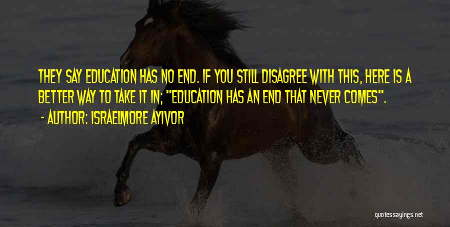 Learning Has No End Quotes By Israelmore Ayivor