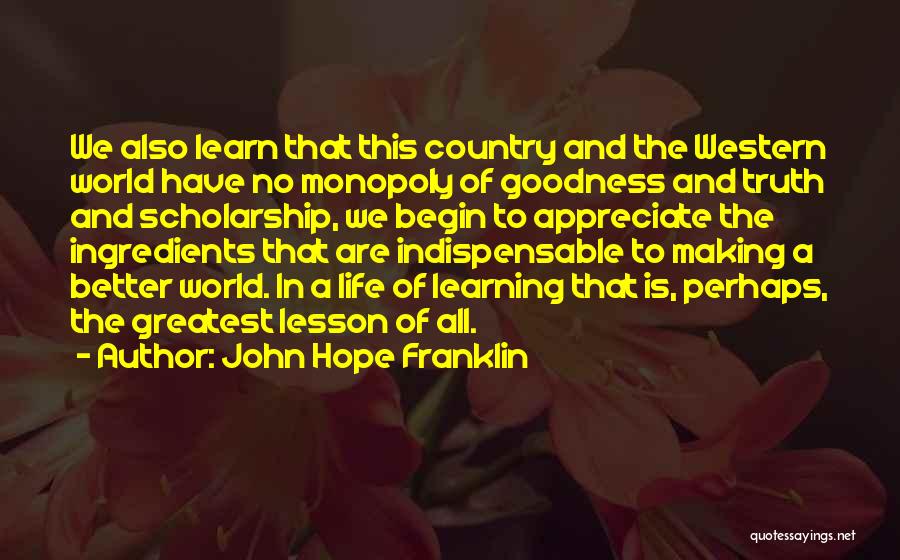 Learning How To Appreciate Quotes By John Hope Franklin
