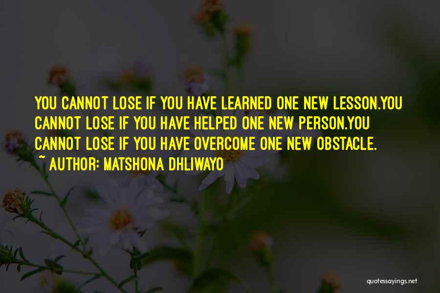 Learning How To Lose Quotes By Matshona Dhliwayo